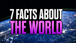 7 Facts About the World