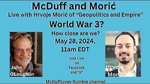 McDuff and Morić, May 28, 2024. "WW3 - How Close are We? 052824