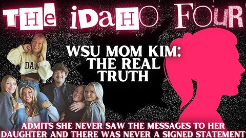 WSU MOM KIM: NEVER SEEN MESSAGES & NO STATEMENTS | Idaho Four Case Rumors and Truths #debunked