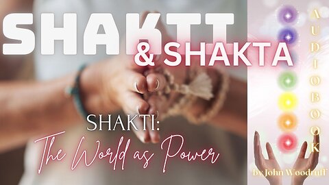 SHAKTI & SHAKTA | SHAKTI: The World Of Power | an audiobook | Tantra's roots