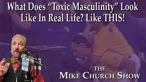 What Does "Toxic Masculinity" Look Like In Real Life? Like THIS!