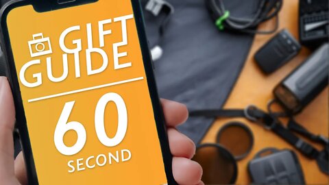 Photography Gift Guide – In Less Than 60 Seconds!