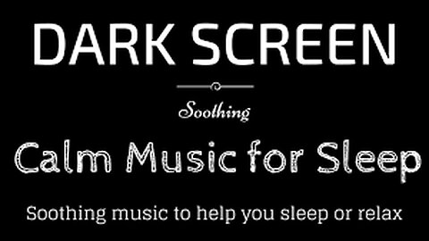 Soothing Sleep Music, Peaceful, Meditation, Relax BLACK SCREEN | Sleep and Relaxation | Dark Screen
