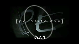 Parasite Eve part 7