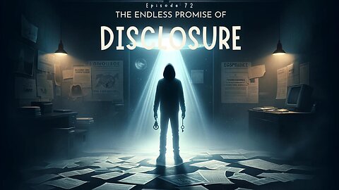 Episode 72 - The Endless Promise of Disclosure | Uncovering Anomalies Podcast (UAP)