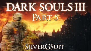Dark Souls 3: Part 5