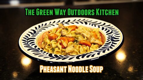 Episode 20 Recipe: Homemade Pheasant Noodle Soup