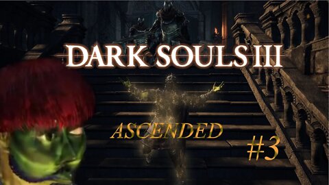 ALL THAT FOR ONE BONFIRE?! | Dark Souls III Ascended Pt 3