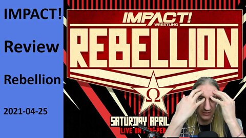 ANOTHER FOR THE COLLECTION | IMPACT! Rebellion 2021 (Review)