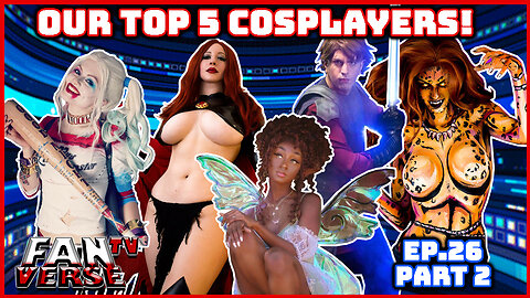 SEXY, ARTISTIC, CREATIVE. Our Top 5 Cosplayer. Ep. 26, Part 2