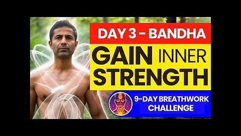 Gain Inner Strength - Day 3 of 9 Day Breathwork Challenge for Robust Energy & Wellness