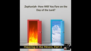Sneak Peek at Monday's Episode - Zephaniah: How Will You Fare on the Day of the Lord?