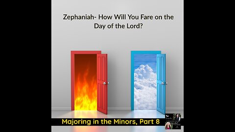 Sneak Peek at Monday's Episode - Zephaniah: How Will You Fare on the Day of the Lord?