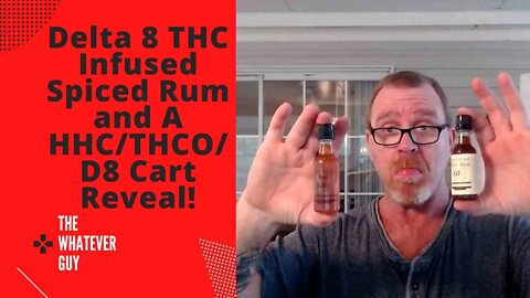 Delta 8 THC Infused Spiced Rum and A HHC/THCO/D8 Cart Reveal!