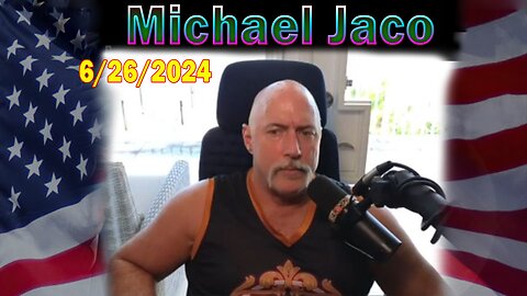 Michael Jaco Update Today: "Michael Jaco Important Update, June 26, 2024"