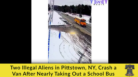 Two Illegal Aliens in Pittstown, NY, Crash a Van After Nearly Taking Out a School Bus