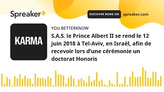 S.A.S. le Prince Albert II se rend le 12 juin 2018 à Tel-Aviv, en Israël, afin de recevoir lors d’un