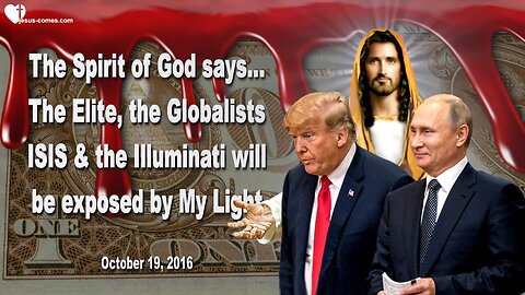 Oct 19, 2016 ❤️ The Spirit of God says... The Elite, ISIS and the Illuminati will be exposed by My Light... Revealed thru Mark Taylor