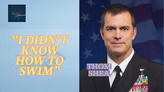 I DIDN'T KNOW HOW TO SWIM-BECOMING A NAVY SEAL-Thom Shea