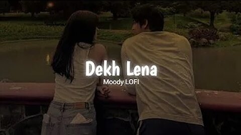 Dekh Lena [ Slowed + Reverb ] | Arijit Singh, Tulsi Kumar | Moody LOFI