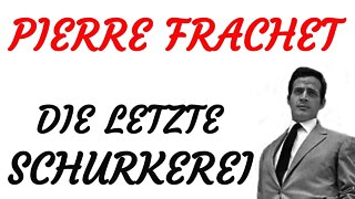 KRIMI Hörspiel - Pierre Frachet - DIE LETZTE SCHURKEREI
