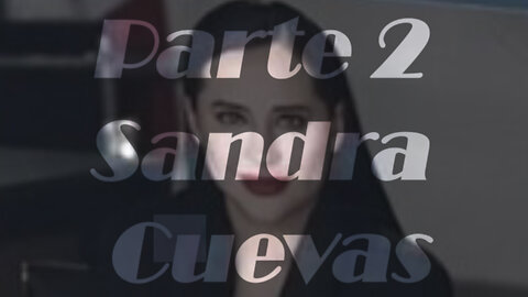 Sandra Cuevas Politica Mexicana Parte 2