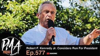 Robert F. Kennedy Considers Run For President (Ep.577)