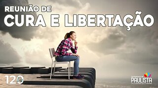 Reunião de Cura e Libertação - 08/08/23