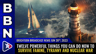 BBN, June 20, 2023 - TWELVE powerful things you can do NOW to survive famine...