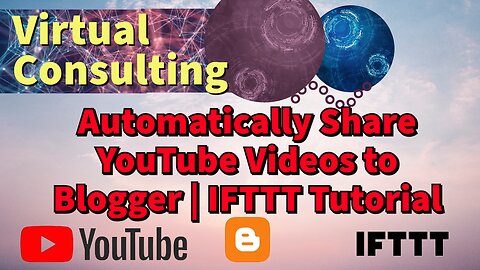 Automatically Share YouTube Videos to Blogger | IFTTT Tutorial