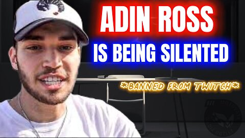 Adin Ross: Being Silenced