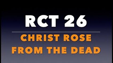 RCT 26: Christ Rose from the Dead.