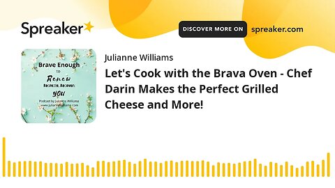 Let's Cook with the Brava Oven - Chef Darin Makes the Perfect Grilled Cheese and More!