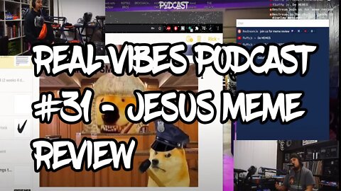 Real Vibes Podcast #31 - Jesus Meme Review