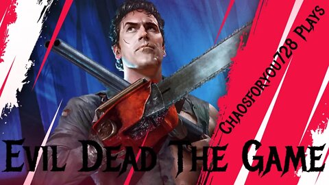 Chaosforyou728 Plays Evil Dead The Game!! Come Chat And Vibe While I Try To Survive