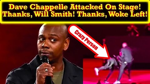 Dave Chapelle Attacked On Stage! This Is A Result of the SJW Woke Intolerance of Free Speech!