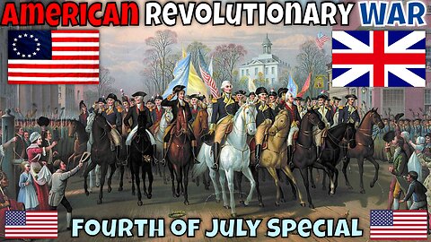 The American Revolutionary War - Fourth of July Special | FULL DOCUMENTARY