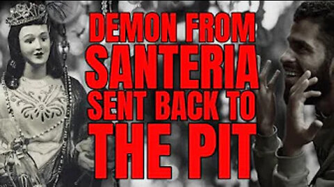 A demon from SANTERIA was tormenting him!