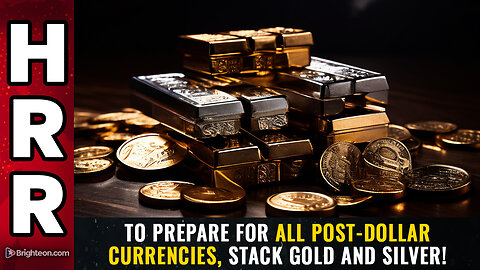 To prepare for all post-dollar currencies, STACK GOLD and silver!