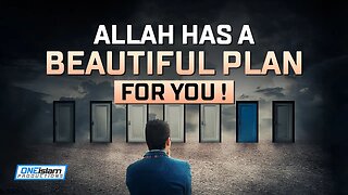 ALLAH HAS A BEAUTIFUL PLAN FOR YOU!