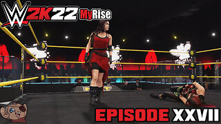 WWE 2k22 | MyRise (Female Heel) | Episode Twenty-Seven: Sweet Sweet Revenge