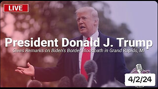 LIVE: President Trump to Give Remarks on Biden's Border Bloodbath in Grand Rapids, MI - 4/2/24