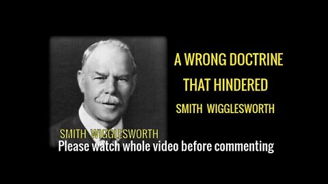 A WRONG DOCTRINE THAT HINDERED SMITH WIGGLESWORTH