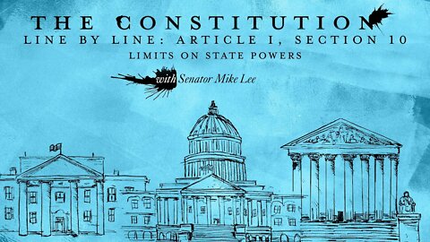 The Constitution Line by Line: Article I, Section 10 – Limits on State Powers