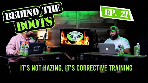 Ep.21 It's Not Hazing; It's Corrective Training | Behind The Boots Podcast