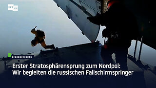 Erster Stratosphärensprung zum Nordpol: Wir begleiten die russischen Fallschirmspringer