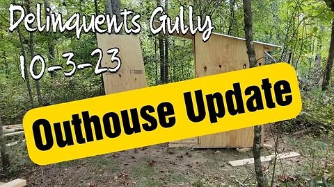 Outhouse Update from Delinquents Gully