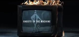 WE ARE GHOSTS IN THE MACHINE