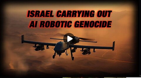 Israel Is Using Horrifying AI To Carry Out “Robotic Genocide"