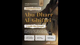 THE SAHABA SERIES // 19 - ABU DHARR AL - GHIFARI RA // USTADH ABU OUSAYD
